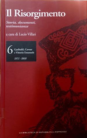 IL RISORGIMENTO. Storia, documenti, testimonianze. VOLUME 6.